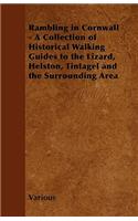 Rambling in Cornwall - A Collection of Historical Walking Guides to the Lizard, Helston, Tintagel and the Surrounding Area