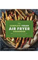 The Complete Vegan Air Fryer Cookbook