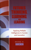 Futures Thinking, Learning, and Leading