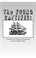 The Young Captives: A Narrative of the Shipwreck and Sufferings of John and William Doyley.