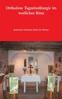 Orthodoxe Tagzeitenliturgie im westlichen Ritus