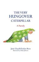 The Very Hungover Caterpillar