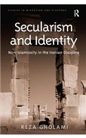 Secularism and Identity: Non-Islamiosity in the Iranian Diaspora(Studies in Migration and Diaspora)