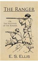 Ranger; Or, The Fugitives of the Border