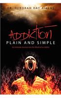 Addiction Plain and Simple