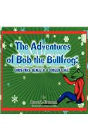 Christmas Beneath the Lake: From the Adventures of Bob the Bullfrog