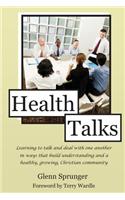 Health Talks: Learning to talk and deal with one another in ways that build understanding and a healthy, growing, Christian community