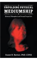 Unfolding Physical Mediumship: Historical, Philosophical, and Personal Perspectives