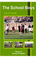 The School Boys Art of Football: Learning How to Become a Successful Football Player: Learning How to Become a Successful Football Player