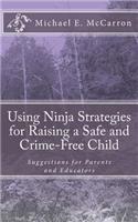 Using Ninja Strategies for Raising a Safe and Crime-Free Child: Suggestions for Parents and Educators