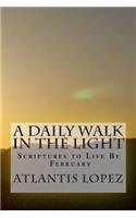 A Daily Walk in the Light: Scriptures to Live by February
