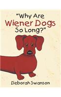 "Why Are Wiener Dogs So Long?": (English)