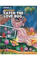 Human Race Episode 9: Catch the Love Bug