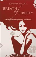 Breath of Liberty: A Compilation of Poetry and Prose