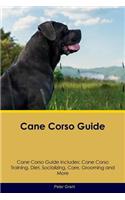 Cane Corso Guide Cane Corso Guide Includes: Cane Corso Training, Diet