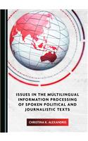 Issues in the Multilingual Information Processing of Spoken Political and Journalistic Texts