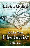 10 Lies Your Herbalist Told You