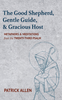 Good Shepherd, Gentle Guide, and Gracious Host