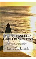 Mr. Melancholy Goes On Vacation