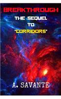 Breakthrough: (The sequel to "Corridors")(English)
