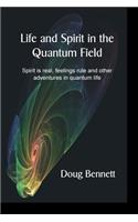 Life and Spirit in the Quantum Field