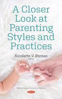 A Closer Look at Parenting Styles and Practices