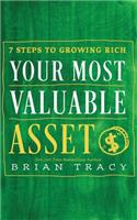 Your Most Valuable Asset: 7 Steps to Growing Rich