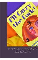 I'll Carry the Fork! The 20th Anniversary Chapter