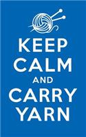 Keep Calm Carry Yarn