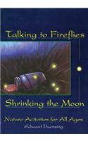Talking to Fireflies, Shrinking the Moon