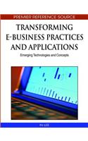 Transforming e-Business Practices and Applications: Emerging Technologies and Concepts(Premier Reference Source)