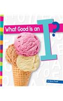 What Good Is an I?