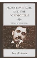Proust, Pastiche, and the Postmodern or Why Style Matters