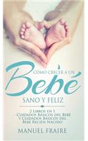Cómo Crecer a un Bebé Sano y Feliz