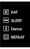 Eat Sleep Dance Repeat: Lined Notebook / Journal Gift - Personal Organizer 2020 - 120 Pages, 6x9 Inch White Paper, Soft Cover, Matte Finish