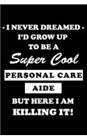 I Never Dreamed I'd Grow Up to Be a Super Cool Personal Care Aide