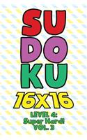Sudoku 16 x 16 Level 4: Super Hard! Vol. 3: Play 16x16 Grid Sudoku Super Hard Level Volume 1-40 Solve Number Puzzles Become A Sudoku Expert On The Road Paper Logic Games Sm