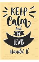 Keep Calm And Let LEWIS Handle It