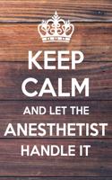 Keep Calm and Let The Anesthetist Handle It
