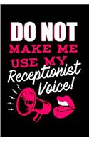 Do not make me use my receptionist voice: Receptionist Notebook journal Diary Cute funny humorous blank lined notebook Gift for student school college ruled graduation gift ... office job tr