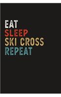 Eat Sleep Ski Cross Repeat Funny Sport Gift Idea: Lined Notebook / Journal Gift, 100 Pages, 6x9, Soft Cover, Matte Finish
