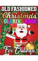 Old Fashioned Christmas Coloring Book for Children: A Book Full of Coloring, Matching, Mazes, Drawing, Crosswords, Word Searches, Color by Number & More! (Creative & Unique Activity Book for Kids)