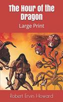 The Hour of the Dragon: Large Print