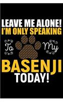 Leave Me Alone! I'm Only Speaking to My Basenji Today!