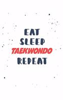 Eat Sleep taekwondo Repeat