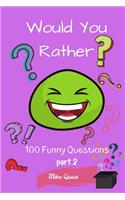 Would You Rather? 100 Funny Questions Part 2