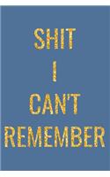 Shit I Can't Remember
