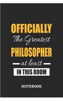 Officially the Greatest Philosopher at least in this room Notebook: 6x9 inches - 110 blank numbered pages - Perfect Office Job Utility - Gift, Present Idea