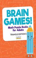 Brain Games! - Math Puzzle Books for Adults - Triangle Edition 5