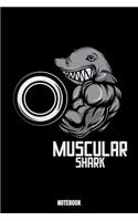 Muscular Shark Notebook: Gym Bodybuilding Notizbuch für das Fitnessstudio I Workout Log Book Gewichtheben I Track your Progress Kraftsteigerung Cardio und Kraft A5 Paperback